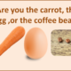 Pivotal stories - Carrot, egg or coffee bean